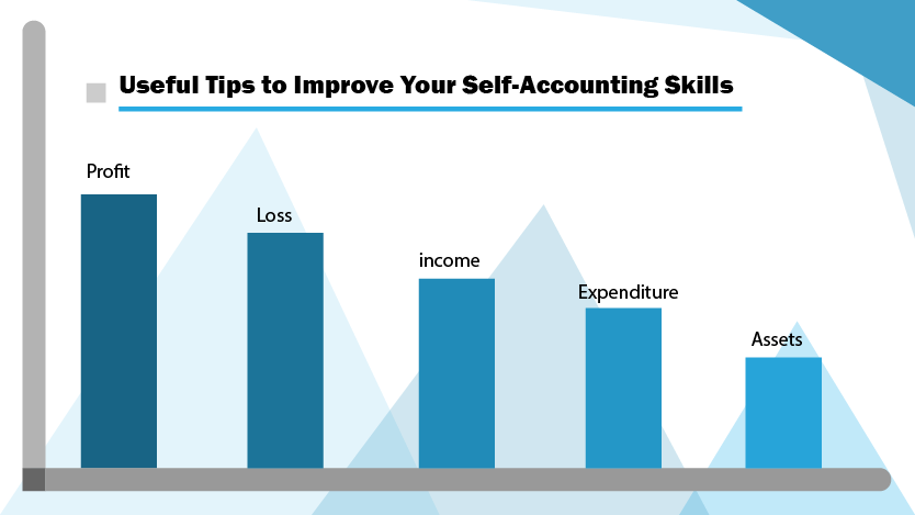 Useful Tips to Improve Your Self-Accounting Skills 1