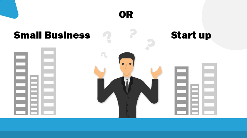 Should you build a Small Business or a Start-Up 1