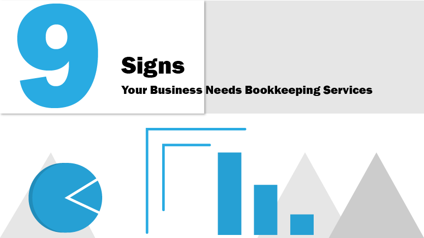 9 Clear Signs Your Business Needs Bookkeeping Services